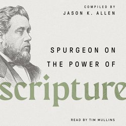 Spurgeon on the Power of Scripture|Allen, Jason K