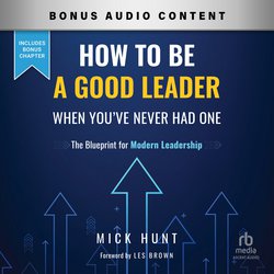 How to Be a Good Leader When You've Never had One|Hunt, Mick