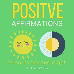 Positive affirmations 24 hours day and night|ThinkAndBloom