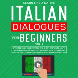 Italian Dialogues for Beginners Book 2|Native, Learn Like A
