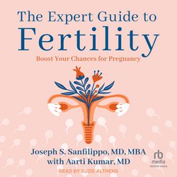 Expert Guide to Fertility, The|MBA, Joseph S. Sanfilippo, MD,