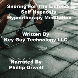 Snoring For The Listener Self Hypnosis Hypnotherapy Meditation|LLC, Key Guy Technology