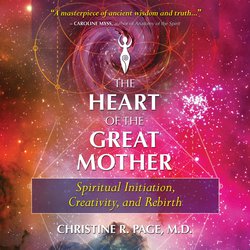Heart of the Great Mother, The|M.D., Christine R. Page