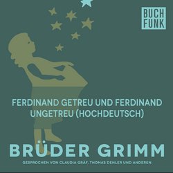 Ferdinand getreu und Ferdinand ungetreu (Hochdeutsch)|Grimm, Brüder