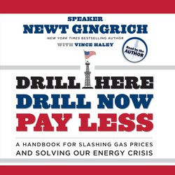 Drill Here, Drill Now, Pay Less|Gingrich, Newt