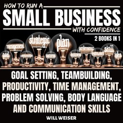 How To Run A Small Business With Confidence 2 Books In 1|Weiser, Will