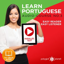 Learn Portuguese - Audio-Course No. 3|Planet, Polyglot