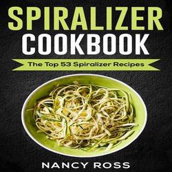 Spiralizer Cookbook|Ross, Nancy