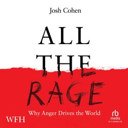 All the Rage: Why Anger Drives the World|Cohen, Josh