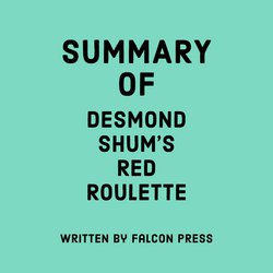 Summary of Desmond Shum's Red Roulette|Press, Falcon