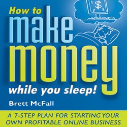 How to Make Money While you Sleep!|McFall, Brett
