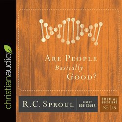 Are People Basically Good?|Sproul, R. C.