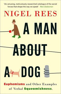 A Man About A Dog|Nigel Rees