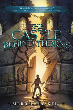 The Castle Behind Thorns|Merrie Haskell