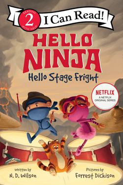 Hello, Ninja. Hello, Stage Fright!|N. D. Wilson