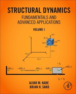 Structural Dynamics Fundamentals and Advanced Applications, Volume I|Alvar M. Kabe