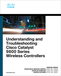 Understanding and Troubleshooting Cisco Catalyst 9800 Series Wireless Controllers|Simone Arena