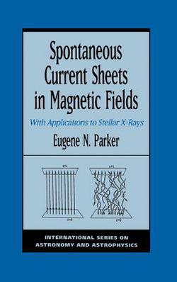 Spontaneous Current Sheets in Magnetic Fields|E. N. Parker