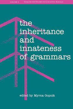 The Inheritance and Innateness of Grammars|Myrna Gopnik