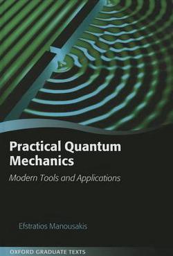 Practical Quantum Mechanics|Manousakis