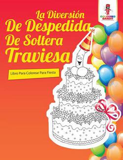 La Diversión De Despedida De Soltera Traviesa|Coloring Bandit