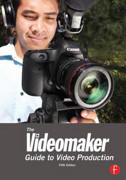 The Videomaker Guide to Video Production|Videomaker