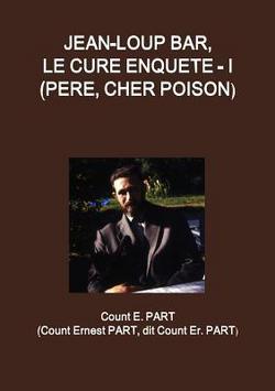 Jean-Loup Bar, le curé enquête - I (Père, Cher poison)|Count E. Part