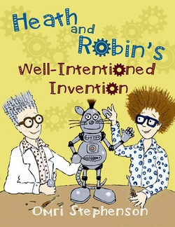 Heath and Robin's Well Intentioned Invention|Omri Stephenson