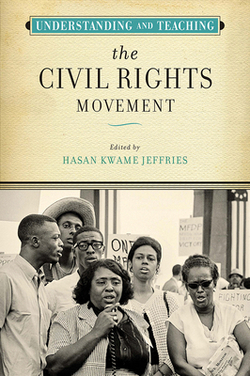 Understanding and Teaching the Civil Rights Movement|Hasan Kwame Jeffries