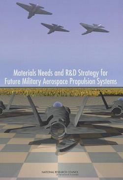 Materials Needs and R&d Strategy for Future Military Aerospace Propulsion Systems|National Research Council