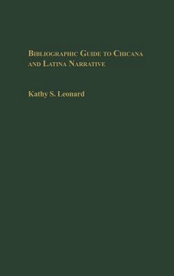 Bibliographic Guide to Chicana and Latina Narrative|Kathy Leonard