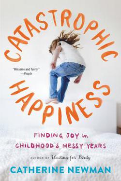 Catastrophic Happiness|Catherine Newman