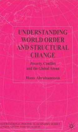 Understanding World Order and Structural Change|H. Abrahamsson