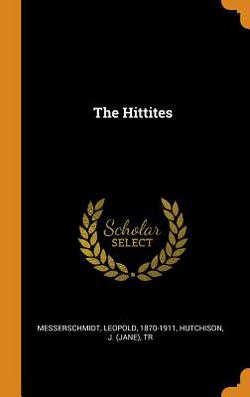 The Hittites|Leopold Messerschmidt