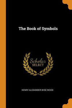 The Book of Symbols|Henry Alexander Wise Wood