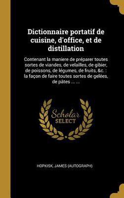 Dictionnaire portatif de cuisine, d'office, et de distillation|James Hopkisk