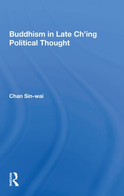 Buddhism In Late Ch'ing Political Thought|Sin-Wai Chan