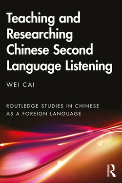 Teaching and Researching Chinese Second Language Listening|Wei Cai