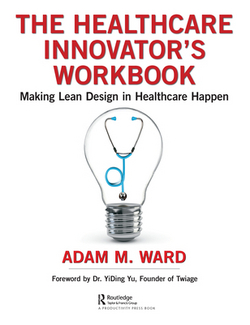 The Healthcare Innovator's Workbook|Adam Ward