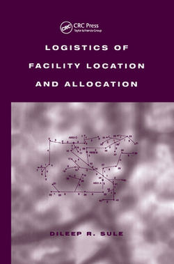 Logistics of Facility Location and Allocation|Dileep R. Sule