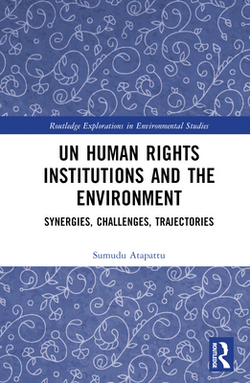 UN Human Rights Institutions and the Environment|Sumudu Atapattu