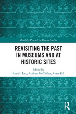 Revisiting the Past in Museums and at Historic Sites|Anca I. Lasc
