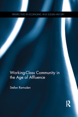 Working-Class Community in the Age of Affluence|Stefan Ramsden