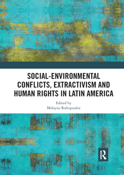 Social-Environmental Conflicts, Extractivism and Human Rights in Latin America|Malayna Raftopoulos