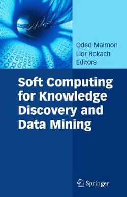 Soft Computing for Knowledge Discovery and Data Mining|Oded Maimon