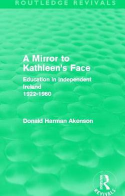 A Mirror to Kathleen's Face (Routledge Revivals)|Donald Akenson