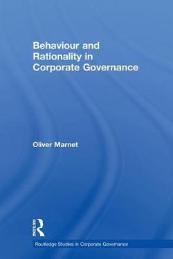 Behaviour and Rationality in Corporate Governance|Oliver Marnet
