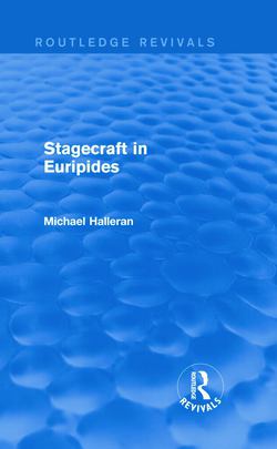 Stagecraft in Euripides (Routledge Revivals)|Michael Halleran