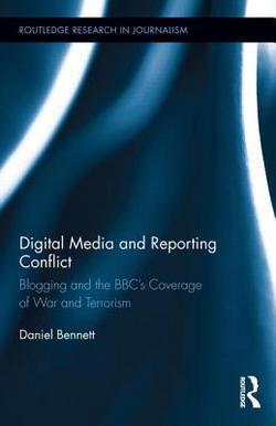 Digital Media and Reporting Conflict|Daniel Bennett