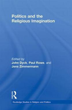 Politics and the Religious Imagination|John H. a. Dyck